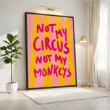Quote Typography Wall Art Print – Pink Yellow Not My Circus Statement
