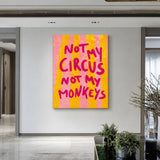 Quote Typography Wall Art Print – Pink Yellow Not My Circus Statement