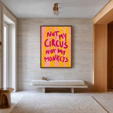 Quote Typography Wall Art Print – Pink Yellow Not My Circus Statement