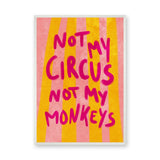 Quote Typography Wall Art Print – Pink Yellow Not My Circus Statement