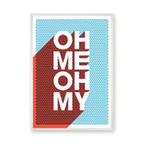 Typography Pop Art Wall Art Print – OH ME OH MY Retro Quote Print