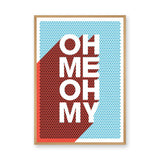 Typography Pop Art Wall Art Print – OH ME OH MY Retro Quote Print